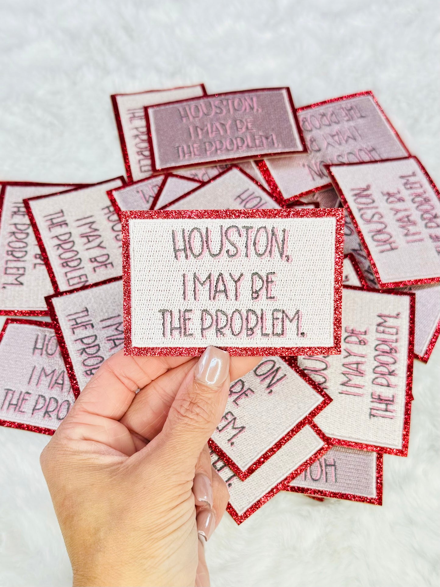 Houston, I May Be The Problem Embroidered Patch