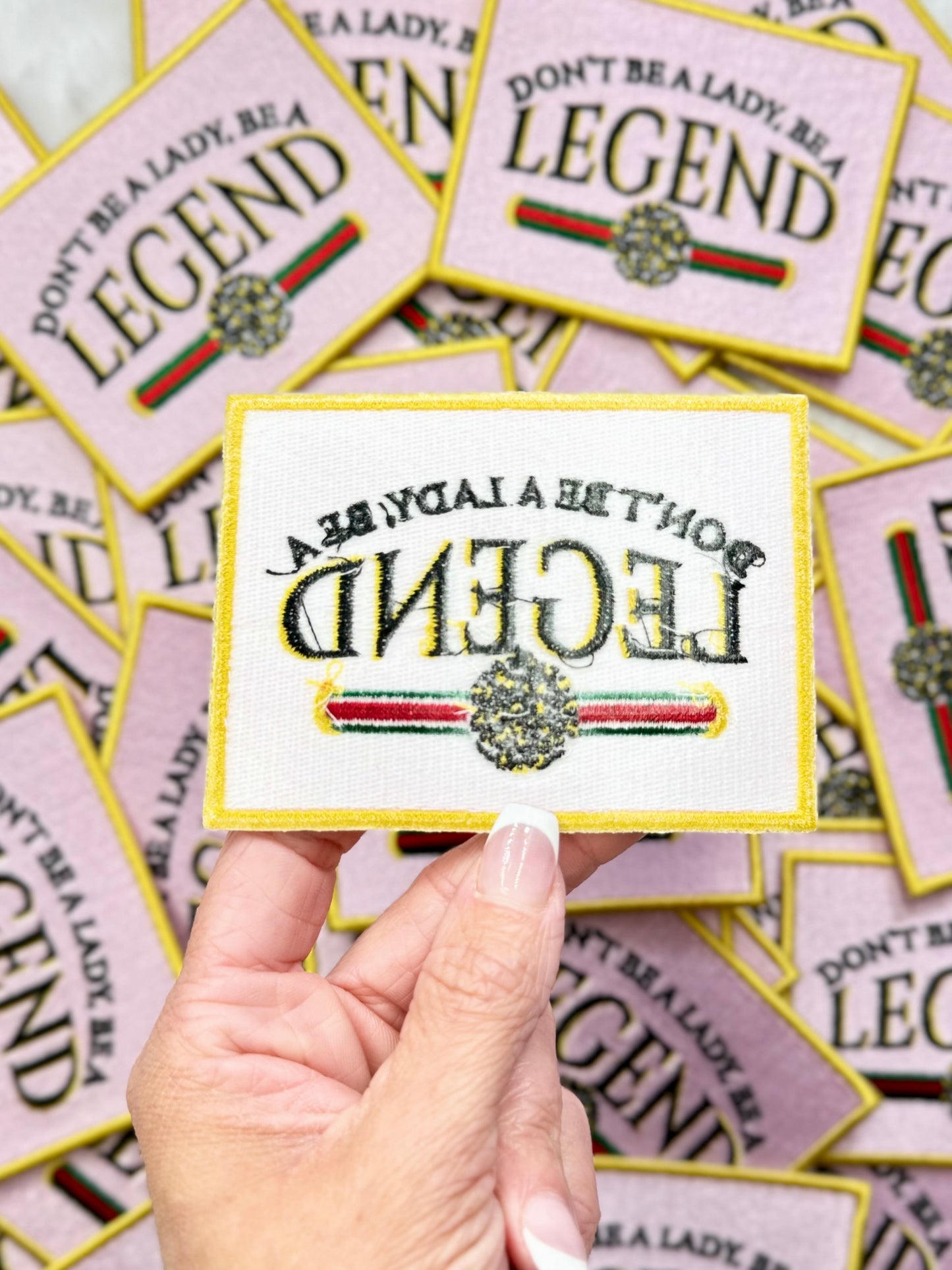 Dont Be A Lady, Be A Legend Embroidered Patch