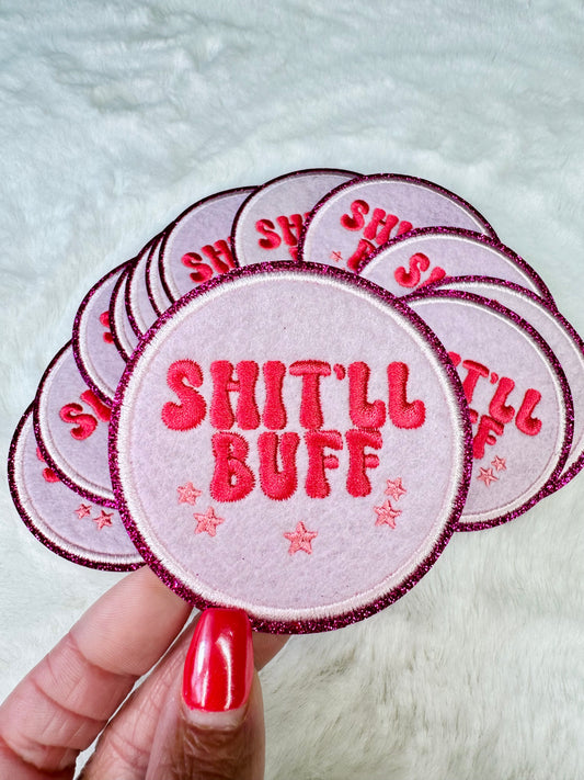 Shit’ll Buff Embroidered Patch