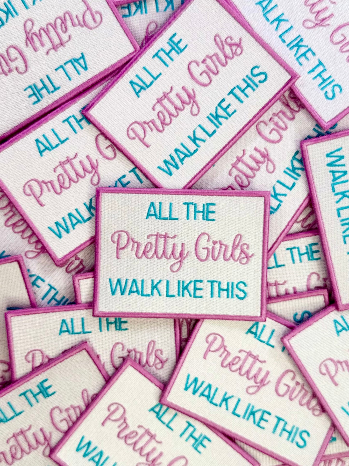 All The Pretty Girls Walk Like This Embroidered Patch