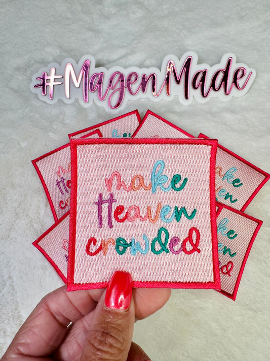 Make Heaven Crowded Embroidered Patch