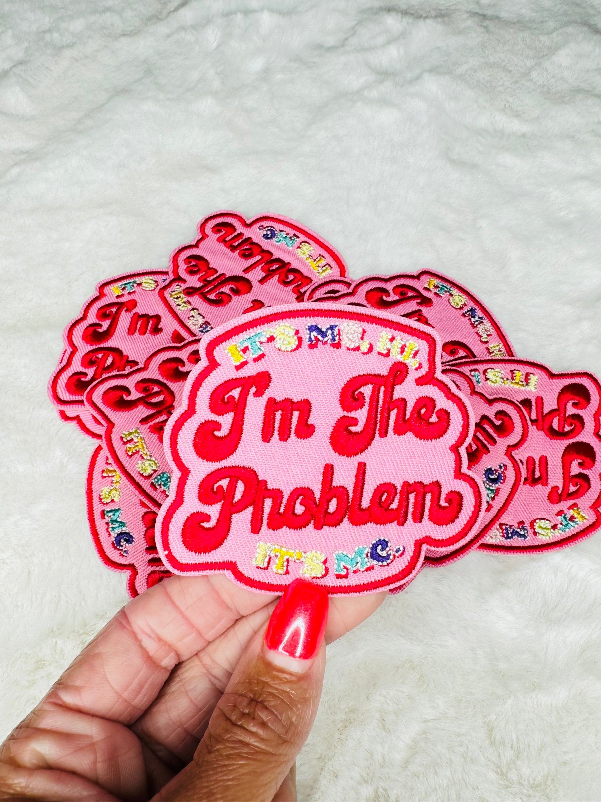 Im The Problem Embroidered Patch