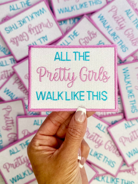 All The Pretty Girls Walk Like This Embroidered Patch