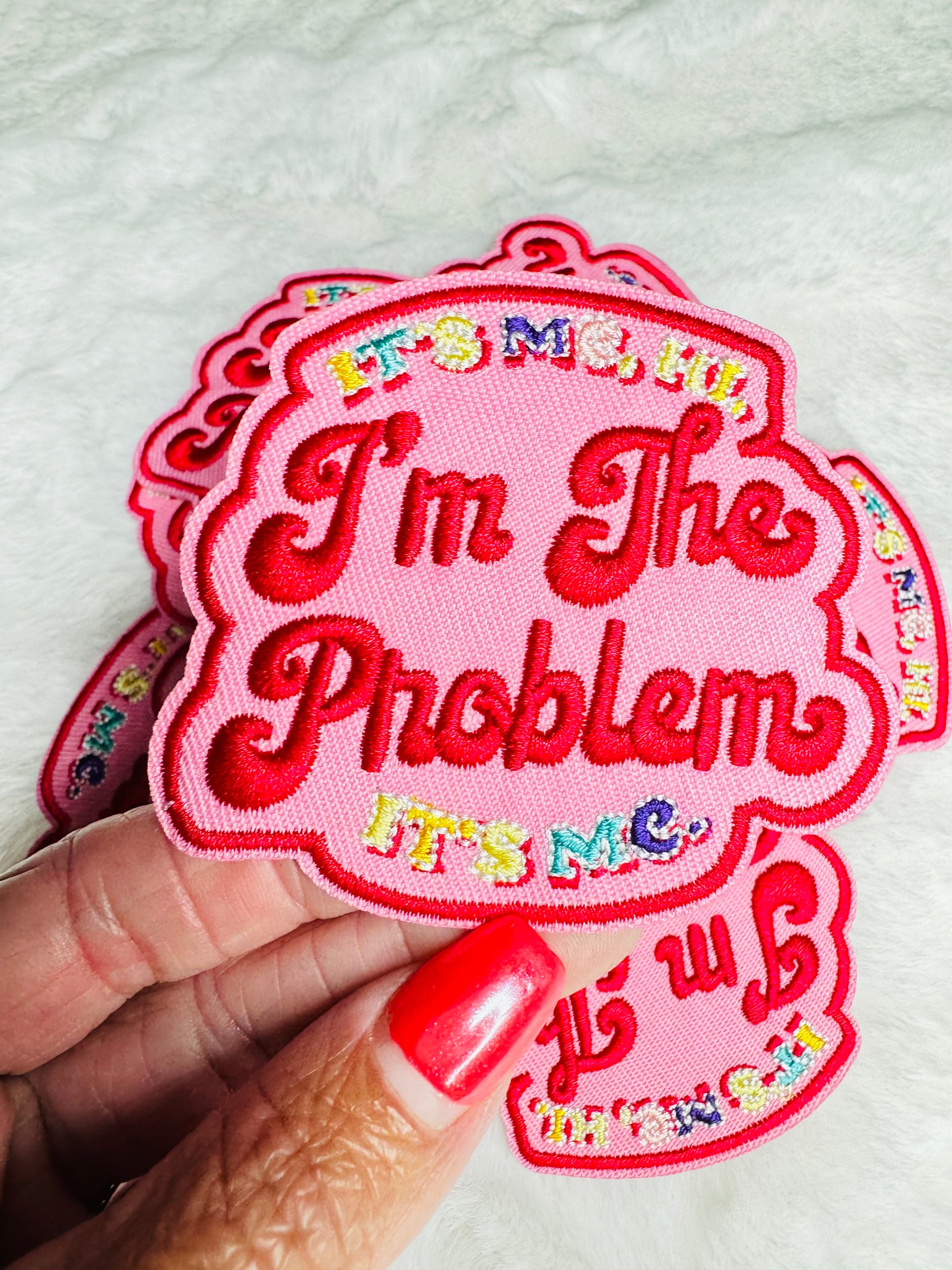 Im The Problem Embroidered Patch