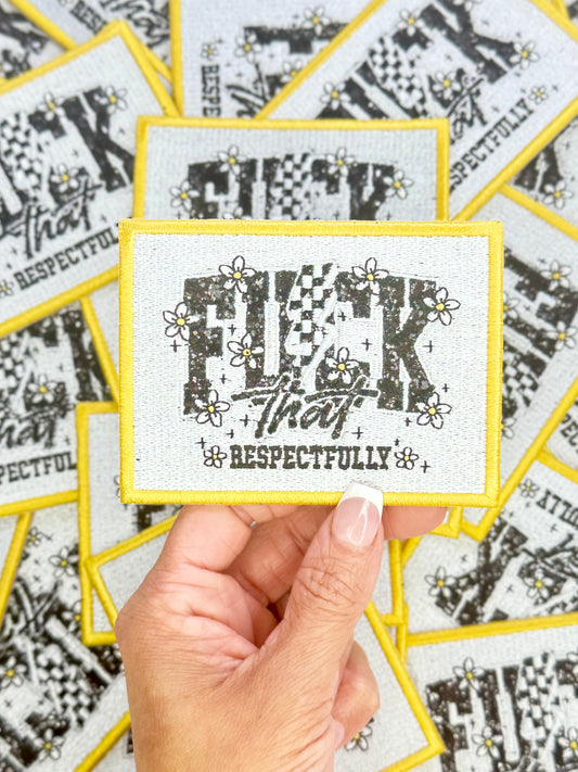 F*ck That, Respectfully Yellow Embroidered Patch