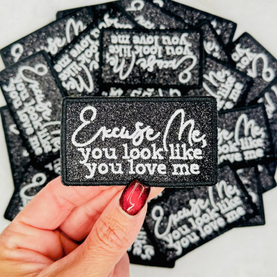 Excuse Me, You Look Like You Love Me Black Glitter & Embroidered Patch